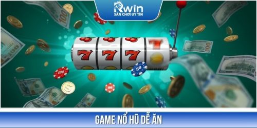 Game Nổ Hũ Dễ Ăn - Thỏi Nam Châm Hút Hàng Triệu Game Thủ