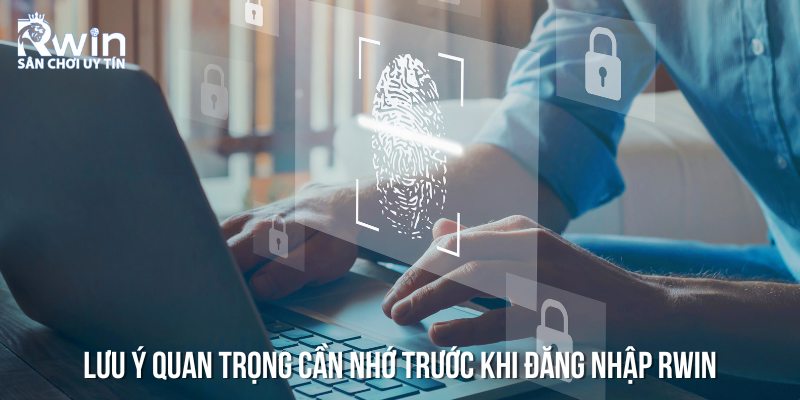 Một số lưu ý quan trọng cần nhớ trước khi làm theo hướng dẫn đăng nhập