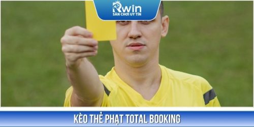 Kèo Thẻ Phạt Total Booking - Cập Nhật Đầy Đủ Cho Tân Binh