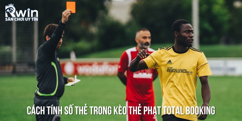 Cách tính điểm kèo thẻ phạt total booking và những điều cần biết