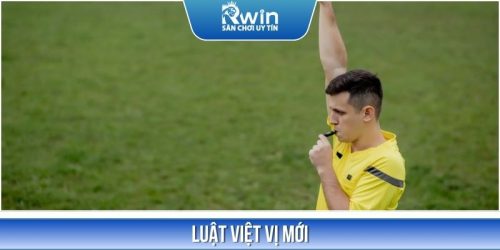 Luật Việt Vị Mới Năm 2025 | Quy Định Và Các Hình Phạt
