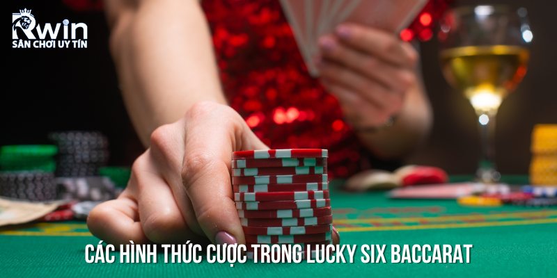 Thông tin chi tiết về cách chơi Lucky Six Baccarat