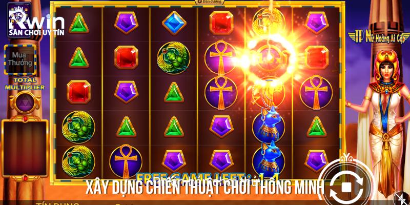 Xây dựng chiến thuật chơi thông minh sẽ giúp bạn thắng lớn