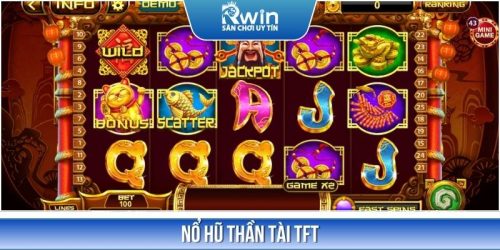 Cách Chơi Nổ Hũ Thần Tài TFT Và Kinh Nghiệm Chơi Từ RWIN