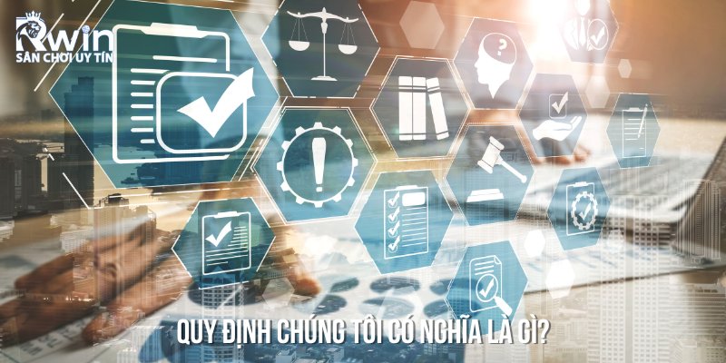 Quy định chúng tôi được xây dựng để bảo vệ quyền lợi của hai bên