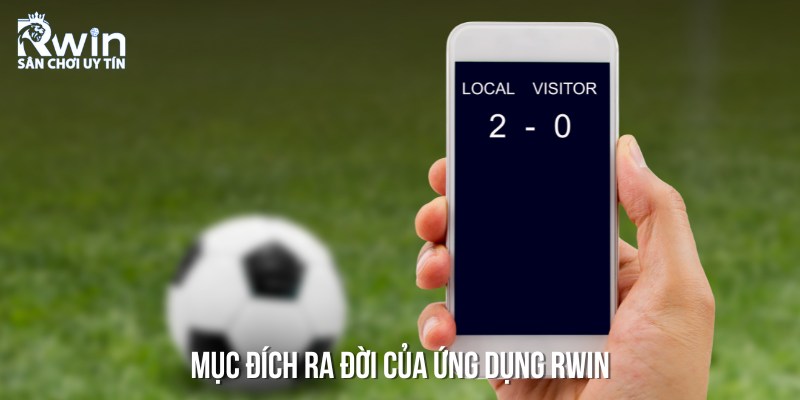 App cá cược RWIN ra đời nhằm đáp ứng mọi nhu cầu của game thủ