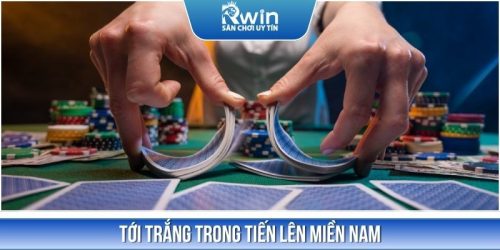 Quy Tắc Tới Trắng Trong Tiến Lên Miền Nam Tân Binh Nên Biết